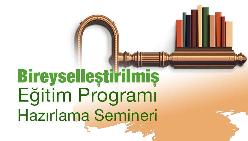 Bireyselleştirilmiş Eğitim Programı Hazırlama Semineri