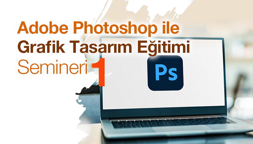 Adobe Photoshop ile Grafik Tasarım Eğitimi Semineri-1