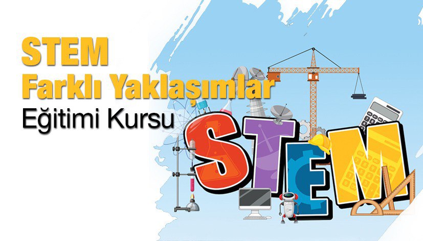 STEM Farklı Yaklaşımlar Eğitimi Kursu