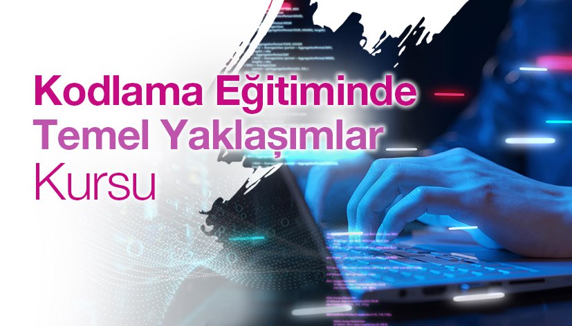 Kodlama Eğitiminde Temel Yaklaşımlar Kursu