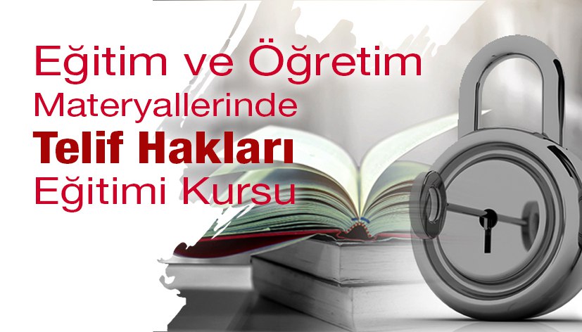 Eğitim ve Öğretim Materyallerinde Telif Hakları Eğitimi Kursu