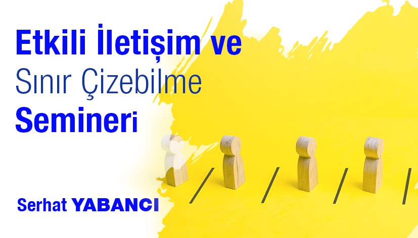 Etkili İletişim ve Sınır Çizebilme Semineri