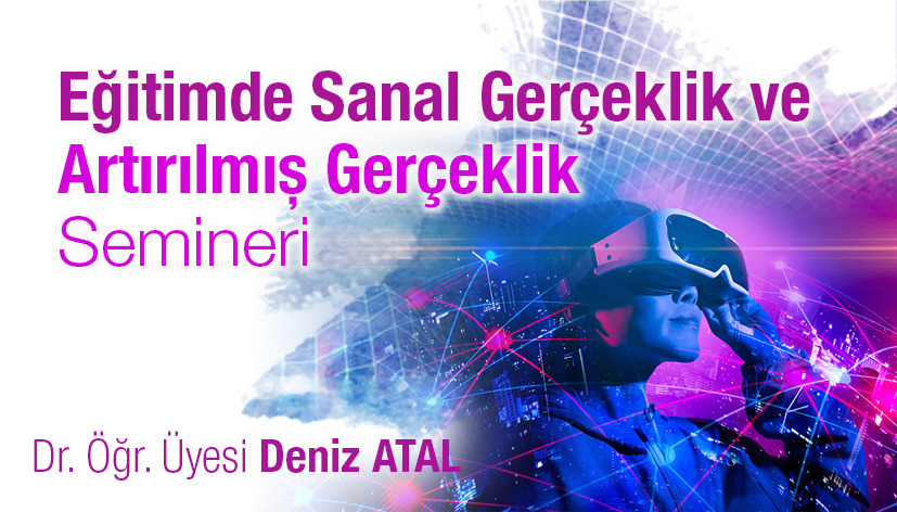Eğitimde Sanal Gerçeklik ve Artırılmış Gerçeklik Semineri